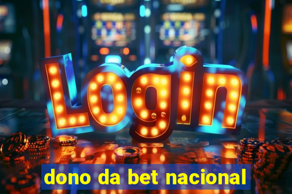 dono da bet nacional